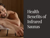 Health Benefits of Infrared Saunas