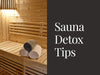 Sauna Detox Tips