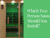 Which Two Person Sauna Should You Install?