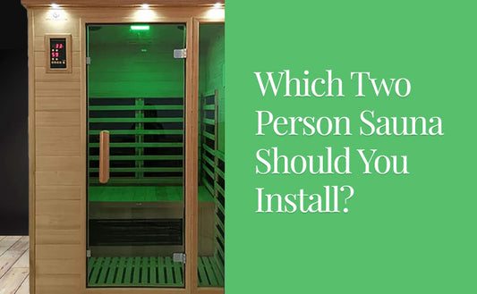 Which Two Person Sauna Should You Install?