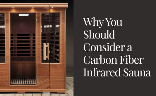 Why You Should Consider a Carbon Fiber Infrared Sauna